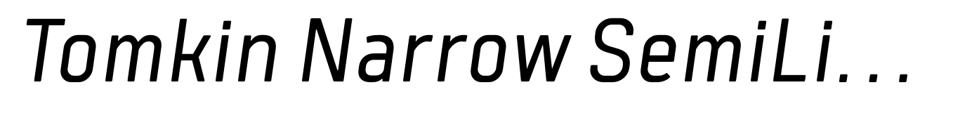 Tomkin Narrow SemiLight Italic